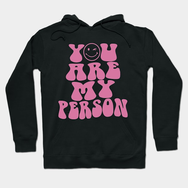 You Are My Person Hoodie by 369minds